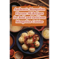 Authentic Mongolian Flavors: 96 Recipes for Bold and Delicious Mongolian Cuisine