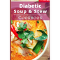 Diabetic Soup and Stew Cookbook: Delicious and Healthy Diabetic Soup and Stew Recipes