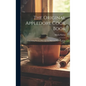 The Original Appledore Cook Book: Containing Practical Receipts for Plain and Rich Cooking