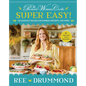 The Pioneer Woman Cooks--Super Easy!: 120 Shortcut Recipes for Dinners, Desserts, and More