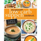 Hausgemachte Low Carb Suppen Kochbuch: Fettverbrennende & köstliche Suppen, Eintöpfe, Brühen & Brote. Low Carb Komfortmahlzeiten für die Seele