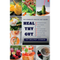 Heal Thy Gut: The Complete Healthy Gut Guide