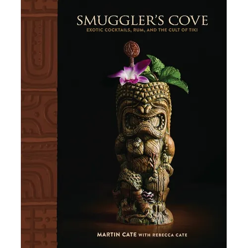 Smuggler's Cove: Exotic Cocktails, Rum, and the Cult of Tiki
