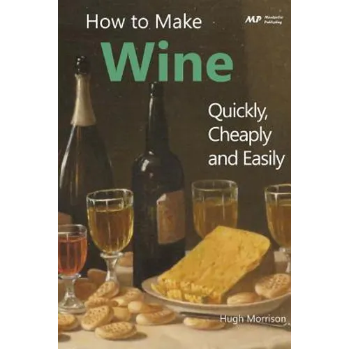 How to Make Wine Quickly, Cheaply and Easily
