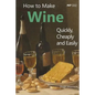 How to Make Wine Quickly, Cheaply and Easily