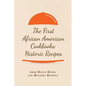 The First African American Cookbooks: Historic Recipes from Rufus Estes and Malinda Russell