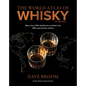 The World Atlas of Whisky 3rd Edition: More Than 500 Distilleries Profiled and 480 Expressions Tasted