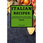 Italian Recipes 2022: Delicious Meals for Eating Well Everyday for Beginners