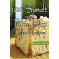 100 Bundt and Tube Pan Cake Recipes