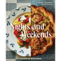 Nights and Weekends: Recipes That Make the Most of Your Time - A Cookbook
