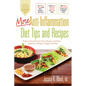 More Anti-Inflammation Diet Tips and Recipes: Protect Yourself from Heart Disease, Arthritis, Diabetes, Allergies, Fatigue and Pain