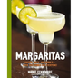 Margaritas: Frozen, Spicy, and Bubbly - Over 100 Drinks for Everyone!