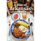 A Bite of Arkansas: A Cookbook of Natural State Delights