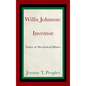 Willis Johnson: Inventor: Father of Mechanical Mixers