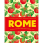 Rome: Classic Recipes from the Eternal City