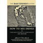 The Bartender's Guide: How To Mix Drinks or The Bon Vivant's Companion: 1862 Edition