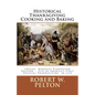 Historical Thanksgiving Cooking and Baking: A Unique Collection of Thanksgiving Recipes from the Time of the Revolutionary and Civil Wars