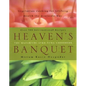 Heaven's Banquet: Vegetarian Cooking for Lifelong Health the Ayurveda Way: A Cookbook