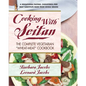 Cooking with Seitan: The Complete Vegetarian "Wheat-Meat" Cookbook