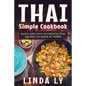 Thai Simple Cookbook: Quick and Easy Authentic Thai Recipes to Make at Home