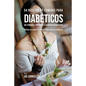 54 Recetas De Comidas Para Diabéticos Que Ayudarán A Controlar Su Condición Naturalmente: Opciones de Comidas Saludables Para Todos Los Diabéticos