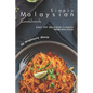 Simply Malaysian Cookbook: Easy yet Delicious Classics from Malaysia