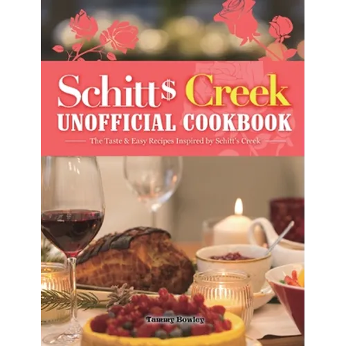 Schitt's Creek Unofficial Cookbook: The Taste & Easy Recipes Inspired by Schitt's Creek