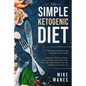 Keto Diet - The Simple Ketogenic Diet: The Essential Fat Burning Formula for Any Body: Ketogenic Cleanse, Ketosis, Low Carb Diet, Keto Meal Plan, Keto