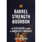 Barrel Strength Bourbon: The Explosive Growth of America's Whiskey