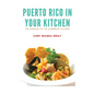 Puerto Rico in your Kitchen: The Essence of the Caribbean Flavors