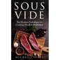 Sous Vide: The Modern Technique for Cooking Meals to Perfection