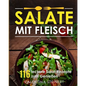 Salate mit Fleisch: 116 leckere Salat-Rezepte zum Genießen