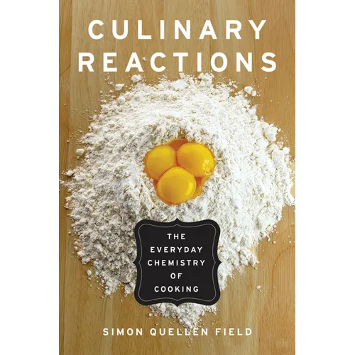Culinary Reactions: The Everyday Chemistry of Cooking