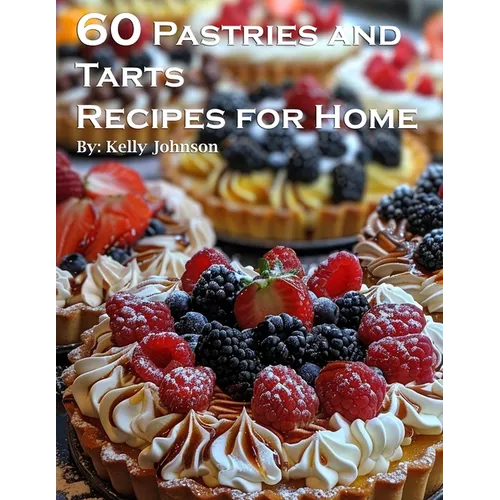 60 Pastries and Tarts Recipes for Home