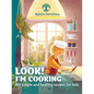 Look! I'm Cooking: 40 simple and healthy recipes for kids