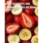 50 Strawberry and Banana Recipes for Home