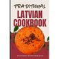 Traditional Latvian Cookbook: 50 Authentic Recipes from Latvia