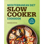 Mediterranean Diet Slow Cooker Cookbook: 100 Healthy Recipes