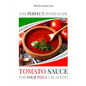 The Perfect Homemade Tomato Sauce for Your Pizza Creations: Ingredients, Recipes and Detailed Procedure