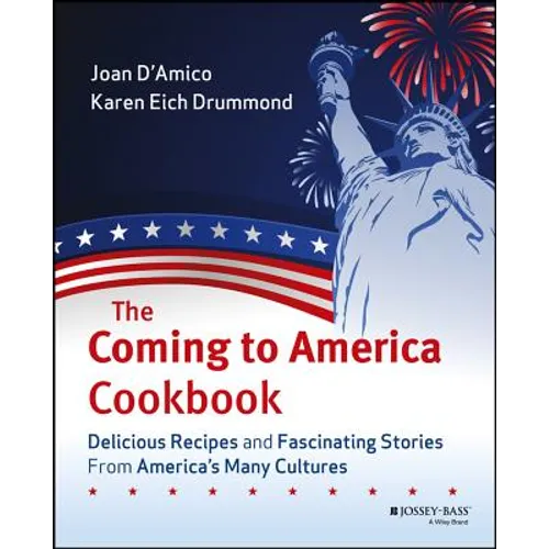 The Coming to America Cookbook: Delicious Recipes and Fascinating Stories from America's Many Cultures