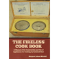 The Fireless Cook Book: A Manual of the Construction and Use of Appliances for Cooking by Retained Heat