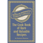The Cook Book of Rare and Valuable Recipes