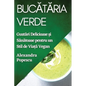 Bucătăria Verde: Gustări Delicioase și Sănătoase pentru un Stil de Viață Vegan