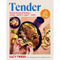Tender: From Basic Braises to the New Stew, Soups to Swill in and Carby Cushions - Over 90 Recipes to Access the Sauce of Happiness