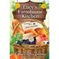 Lucy's Farmhouse Kitchen: Recipes from the Dewberry Farm Mysteries