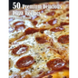 50 Premium Delicious Pizza Recipes