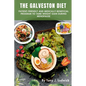 The Galveston Diet: Patient-friendly and Medically-Beneficial Program to Tame Weight Gain during Menopause: Easy 4 weeks Meal Plan and Fas