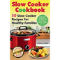 Slow Cooker Cookbook (B&W): 50 Slow Cooker Recipes for Healthy Families