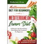 Mediterranean Diet For Beginners: MEDITERRANEAN LOVERS DIET - A Delicious Yet Quick & Easy Plant Based Diet Cookbook For Beginners