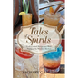 Tales of Spirits: Craft Cocktail Recipes and Short Stories in the World of Alcohol
